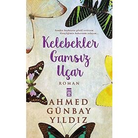 Kelebekler Gamsız Uçar - Ahmed Günbay Yıldız