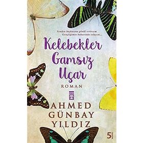 Kelebekler Gamsız Uçar - Ahmed Günbay Yıldız