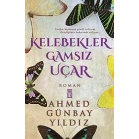 Kelebekler Gamsız Uçar - Ahmed Günbay Yıldız
