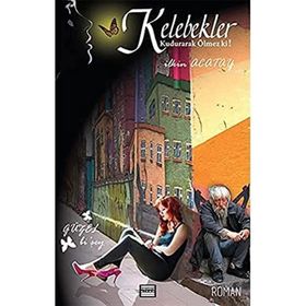 Kelebekler Kudurarak Ölmez ki! - İlkin Acatay