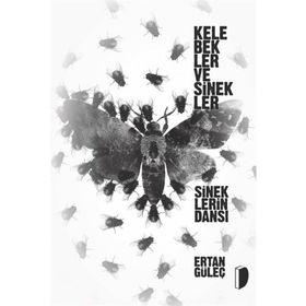 Kelebekler ve Sinekler Sineklerin Dansı Ertan Güleç
