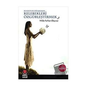 KELEBEKLERI ÖZGÜRLEŞTIRMEK - NILDA FERHAN EFEÇINAR