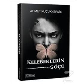 Kelebeklerin Göçü - Ahmet Küçükkerniç