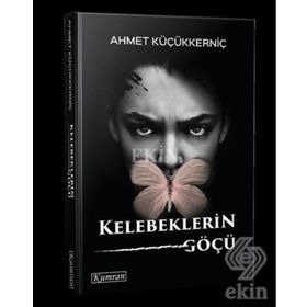 Kelebeklerin Göçü - Ahmet Küçükkerniç