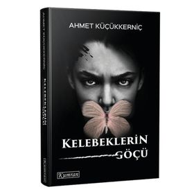 Kelebeklerin Göçü - Ahmet Küçükkerniç