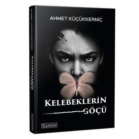 Kelebeklerin Göçü - Ahmet Küçükkerniç