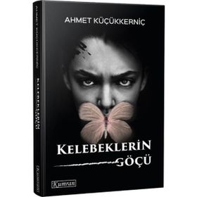 Kelebeklerin Göçü - Ahmet Küçükkerniç