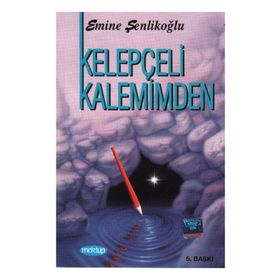 KELEPÇELİ KALEMIMDEN - EMINE ŞENLİKOĞLU