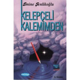 KELEPÇELİ KALEMIMDEN - EMINE ŞENLİKOĞLU