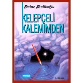 KELEPÇELİ KALEMIMDEN - EMINE ŞENLİKOĞLU