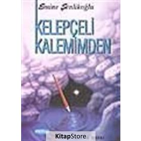 KELEPÇELİ KALEMIMDEN - EMINE ŞENLİKOĞLU