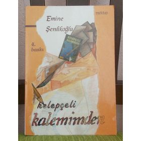 KELEPÇELİ KALEMIMDEN - EMINE ŞENLİKOĞLU