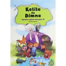 Kelile Ve Dimneden Karakter Eğitimi Masalları 2 - Kolektif