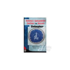KELIME-I ŞEHADETIN ŞARTLARI VE BOZAN SEBEPLER - SELMAN AVDE;SALIH BIN FEVZAN