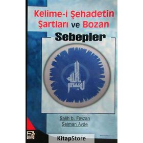 KELIME-I ŞEHADETIN ŞARTLARI VE BOZAN SEBEPLER - SELMAN AVDE;SALIH BIN FEVZAN