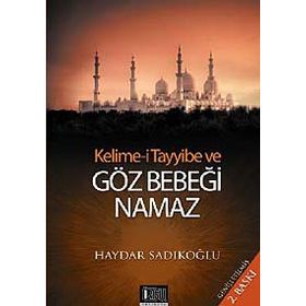 KELIME-I TAYYIBE VE GÖZ BEBEĞI NAMAZ - HAYDAR SADIKOĞLU