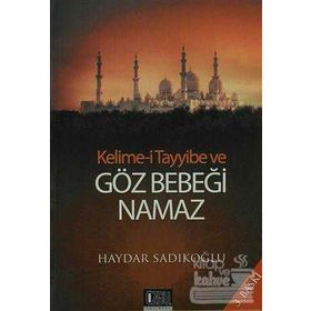KELIME-I TAYYIBE VE GÖZ BEBEĞI NAMAZ - HAYDAR SADIKOĞLU