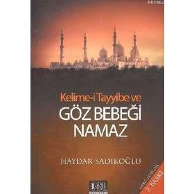 KELIME-I TAYYIBE VE GÖZ BEBEĞI NAMAZ - HAYDAR SADIKOĞLU