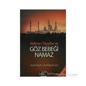 KELIME-I TAYYIBE VE GÖZ BEBEĞI NAMAZ - HAYDAR SADIKOĞLU