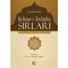 Kelime-i Tevhidin Sırları Esrarut -Tenzil ve Envaru’t -Te’vil - Fahreddin Er-Razi