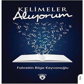 Kelimeler Alıyorum - Fahrettin Bilge Keyvanoğlu