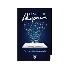 Kelimeler Alıyorum - Fahrettin Bilge Keyvanoğlu