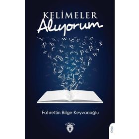 Kelimeler Alıyorum - Fahrettin Bilge Keyvanoğlu