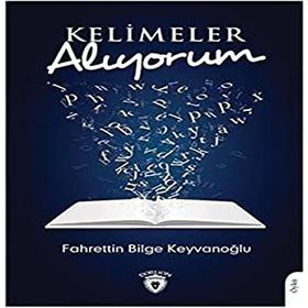 Kelimeler Alıyorum - Fahrettin Bilge Keyvanoğlu