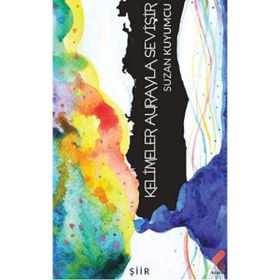 Kelimeler Aurayla Sevişir - Suzan Kuyumcu