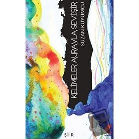 Kelimeler Aurayla Sevişir - Suzan Kuyumcu