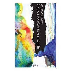 Kelimeler Aurayla Sevişir - Suzan Kuyumcu