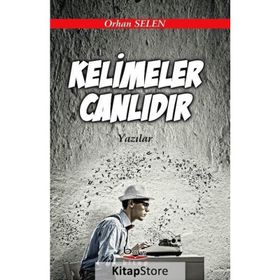 Kelimeler Canlıdır - Orhan Selen
