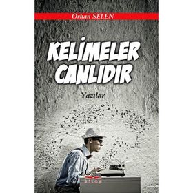 Kelimeler Canlıdır - Orhan Selen
