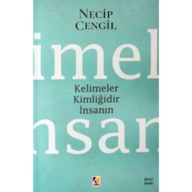 Kelimeler Kimliğidir İnsanın- Necip Cengil Çıra