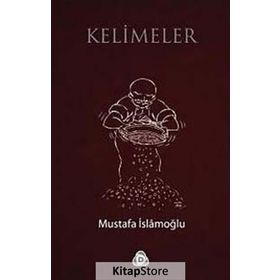 KELIMELER - MUSTAFA İSLAMOĞLU