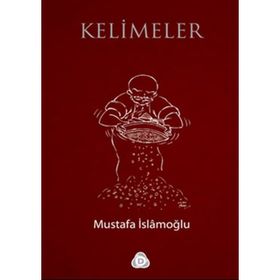 KELIMELER - MUSTAFA İSLAMOĞLU
