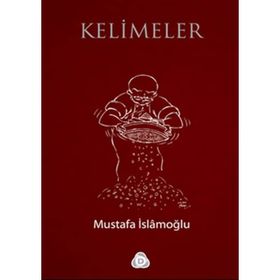 KELIMELER - MUSTAFA İSLAMOĞLU