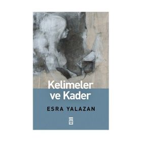 KELIMELER VE KADER - ESRA YALAZAN