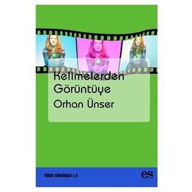 KELIMELERDEN GÖRÜNTÜYE - ORHAN ÜNSER