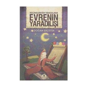 KELIMELERDEN TAMGALARA EVRENIN YARADILIŞI - DOĞAN ERÇETİN