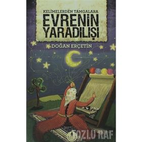 KELIMELERDEN TAMGALARA EVRENIN YARADILIŞI - DOĞAN ERÇETİN