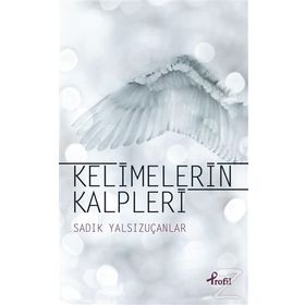 Kelimelerin Kalpleri - Sadık Yalsızuçanlar