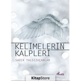Kelimelerin Kalpleri - Sadık Yalsızuçanlar