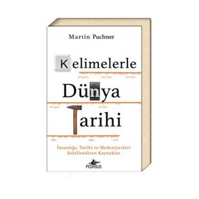 Kelimelerle Dünya Tarihi İnsanlığı Tarihi ve Medeniyetleri Şekillendiren Kaynaklar