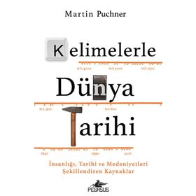 Kelimelerle Dünya Tarihi İnsanlığı Tarihi ve Medeniyetleri Şekillendiren Kaynaklar