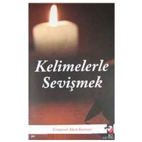 KELIMELERLE SEVİŞMEK - ERTUĞRUL ADEM KARIŞAN
