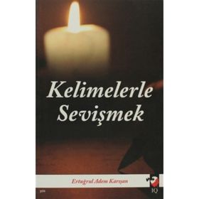 KELIMELERLE SEVİŞMEK - ERTUĞRUL ADEM KARIŞAN