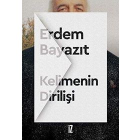 Kelimenin Dirilişi - Erdem Beyazıt