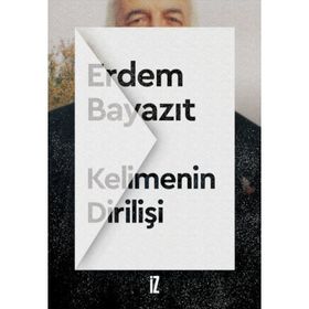 Kelimenin Dirilişi - Erdem Beyazıt
