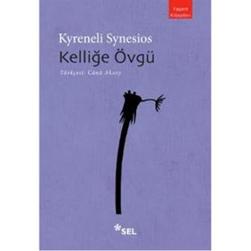 KELLİĞE ÖVGÜ - KYRENELI SYNESIOS